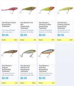 Paul Brown Lures, AKA Corkys, are available from MirrOlure