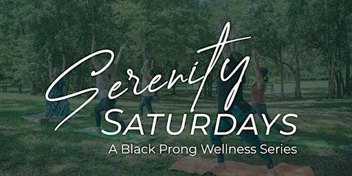 Serenity Saturdays at Black Prong